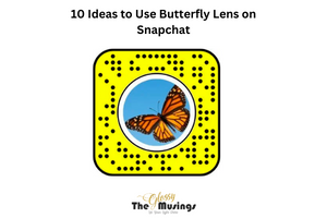 10 Ideas to Use Butterfly Lens on Snapchat